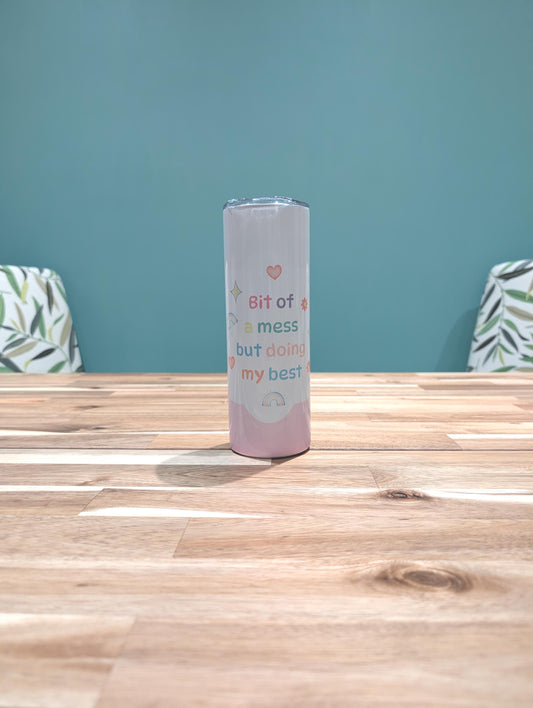 Affirmation Tumbler | Bit of a Mess | Insulated Cup